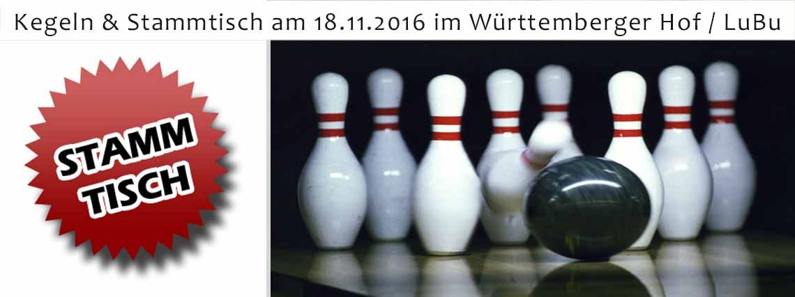 Kegeln & Stammtisch am 18.11.2016 im Württemberger Hof in Ludwigsburg