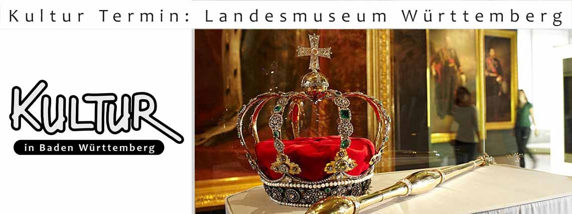 Kultur Termin: Landesmuseum Württemberg