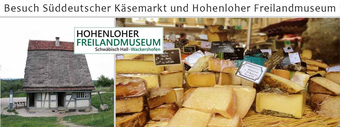 Besuch Süddeutscher Käsemarkt und Hohenloher Freilandmuseum 2019