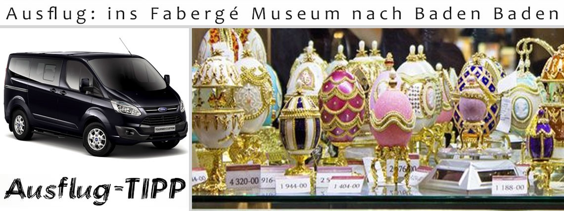 Ausflug: ins Fabergé Museum nach Baden Baden