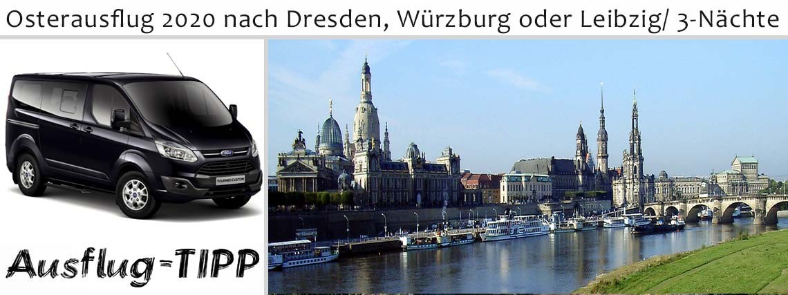 Osterausflug 2020 nach Dresden, Würzburg oder Leipzig/ 3-Nächte